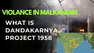 Read more about the article Violence in Malkangiri, Odisha and Dandakaranya Project 1958